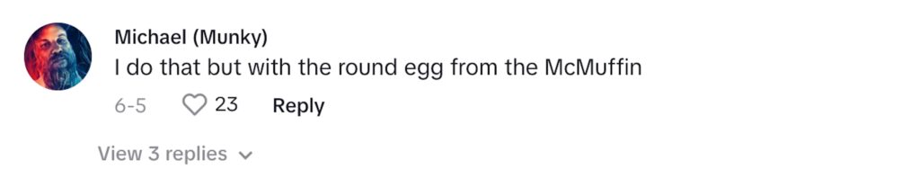 Social media comment on the post of Former McDonald’s chef Mike Haracz reveals a genius breakfast hack to ensure fresh eggs. Learn how to upgrade your breakfast order and enjoy superior eggs at McDonald's.