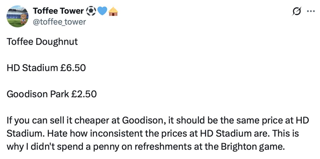 Social media comment on the post of Everton fans slam new Hill Dickinson Stadium prices as iconic blue toffee doughnuts jump from £2.50 at Goodison Park to £6.50 sparking outrage over matchday costs.
