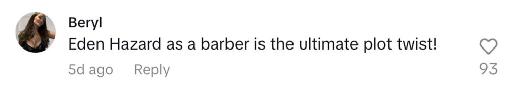 Social media comment on the post of Football legend Eden Hazard shocks fans by swapping the pitch for the barber’s chair, giving trims at A Star Barbers after retiring with a £90m fortune.